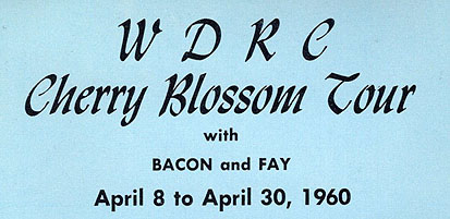 WDRC Cherry Blossom Tour with Bacon and Fay, April 8-30, 1960